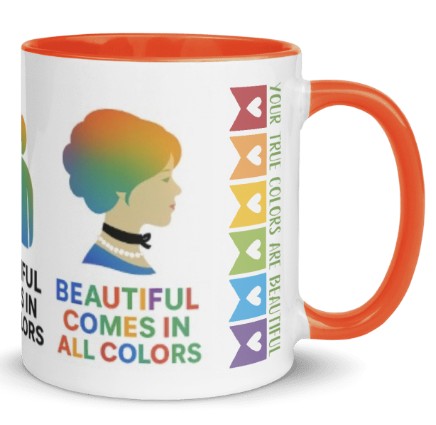 "Your True Colors Are Beautiful" – Celebrating Diversity Mug