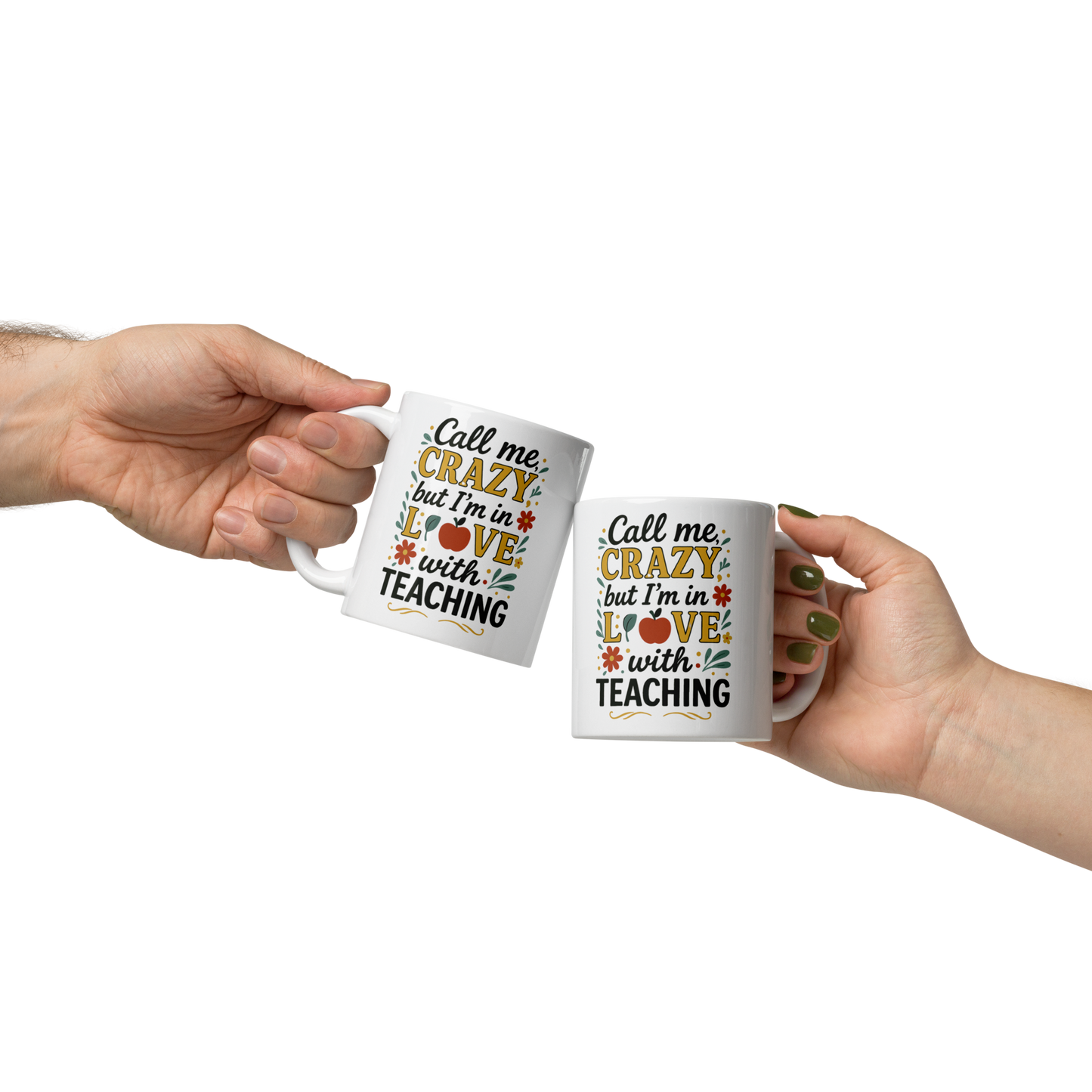 (Personalized Item) "Call Me Crazy but I'm in LOVE with Teaching" Mug
